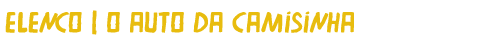 Elenco | O Auto da Camisinha