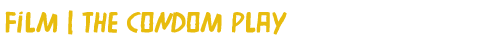 Film | The Condom Play